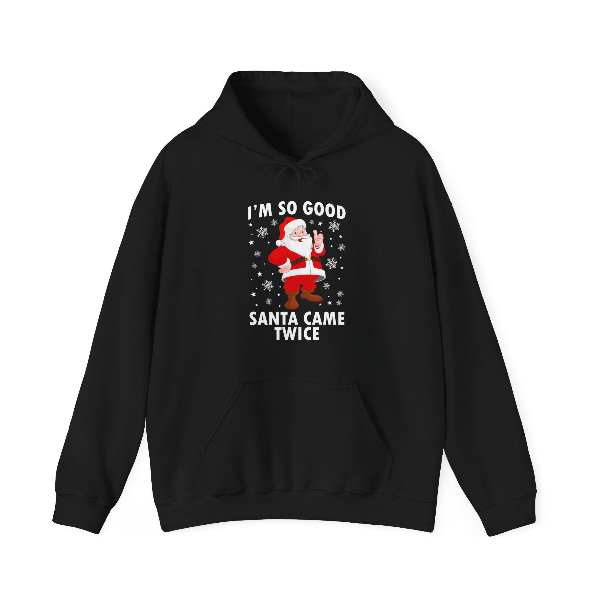 I'M SO GOOD SANTA CAME TWICE HOODIE