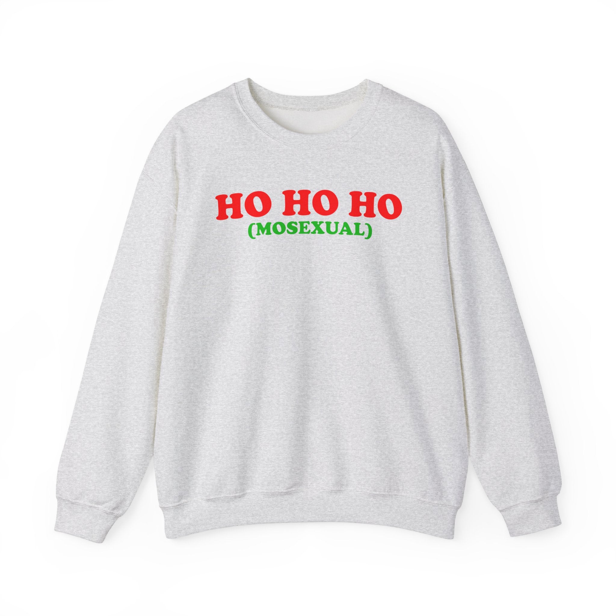 HO HO HO (MOSEXUAL) CREWNECK