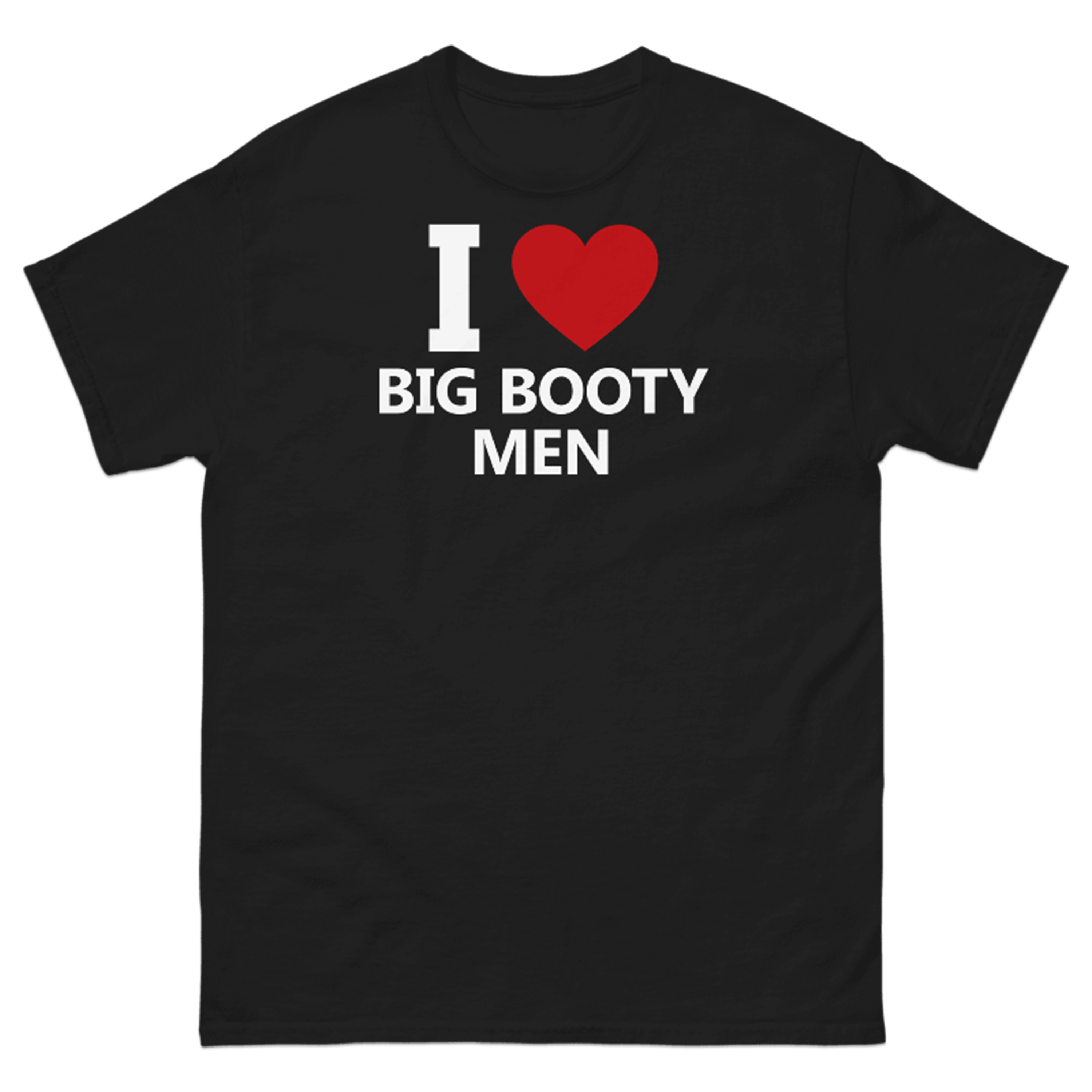 I LOVE BIG BOOTY MEN T-SHIRT