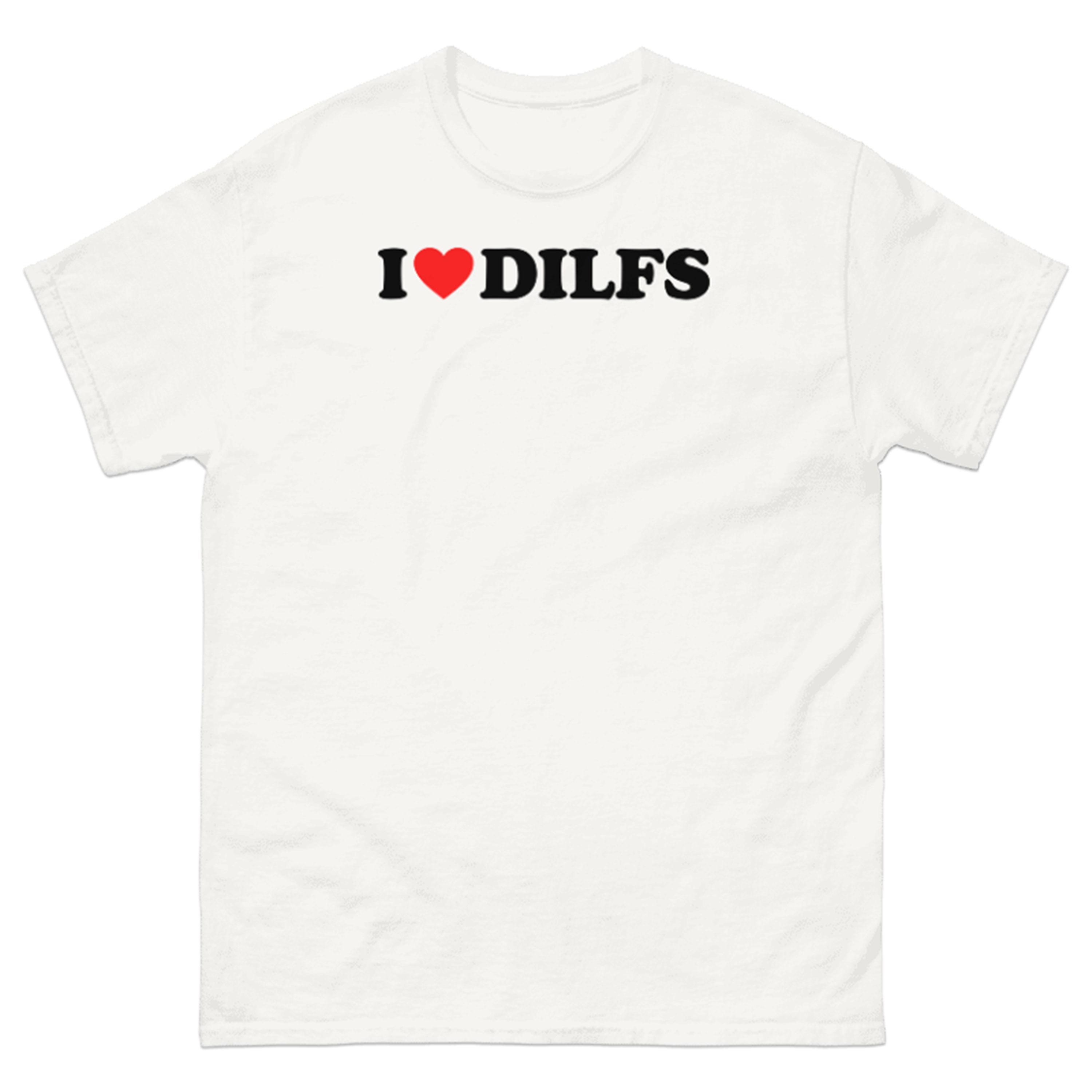 I LOVE DILFS T-SHIRT