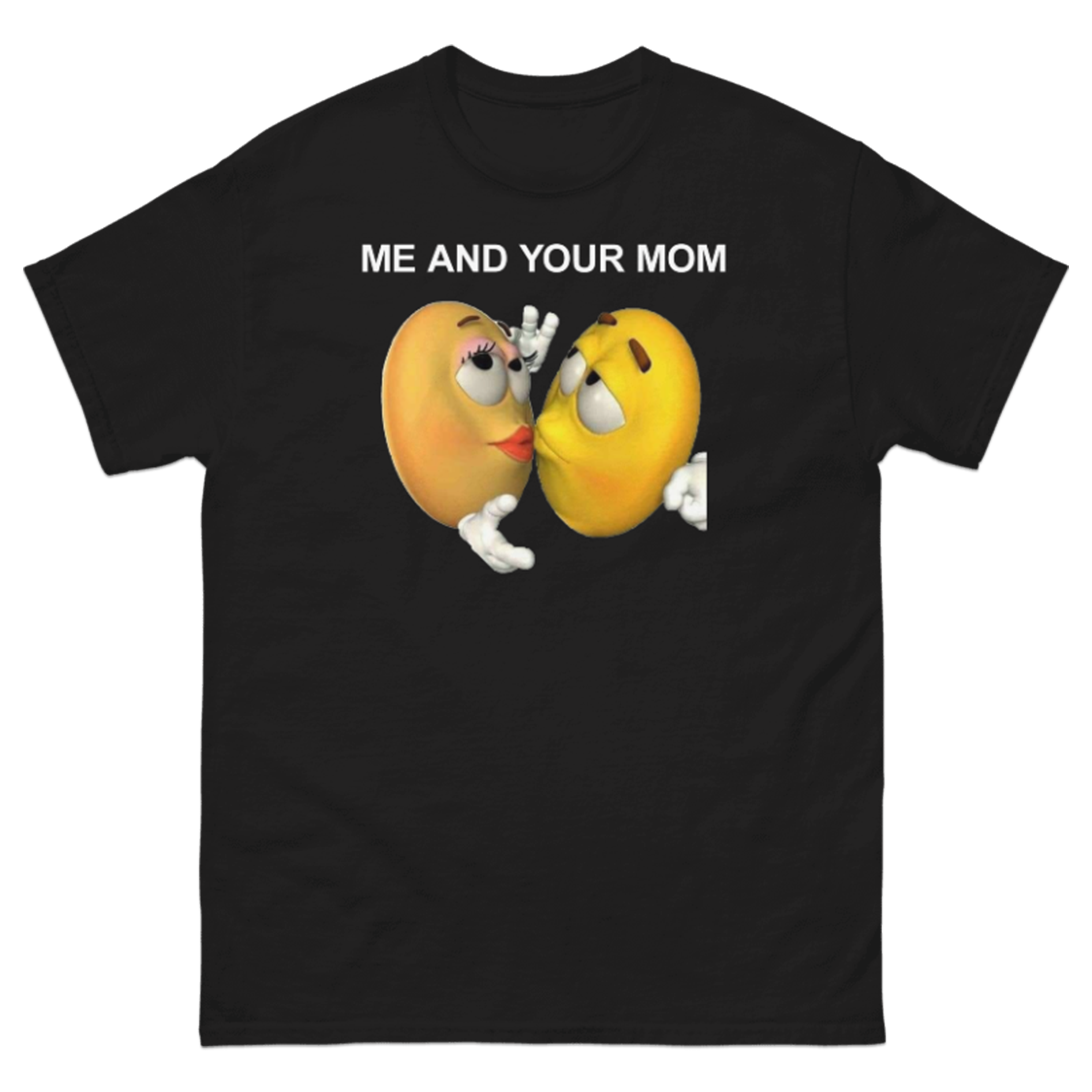 ME AND YOUR MOM T-SHIRT