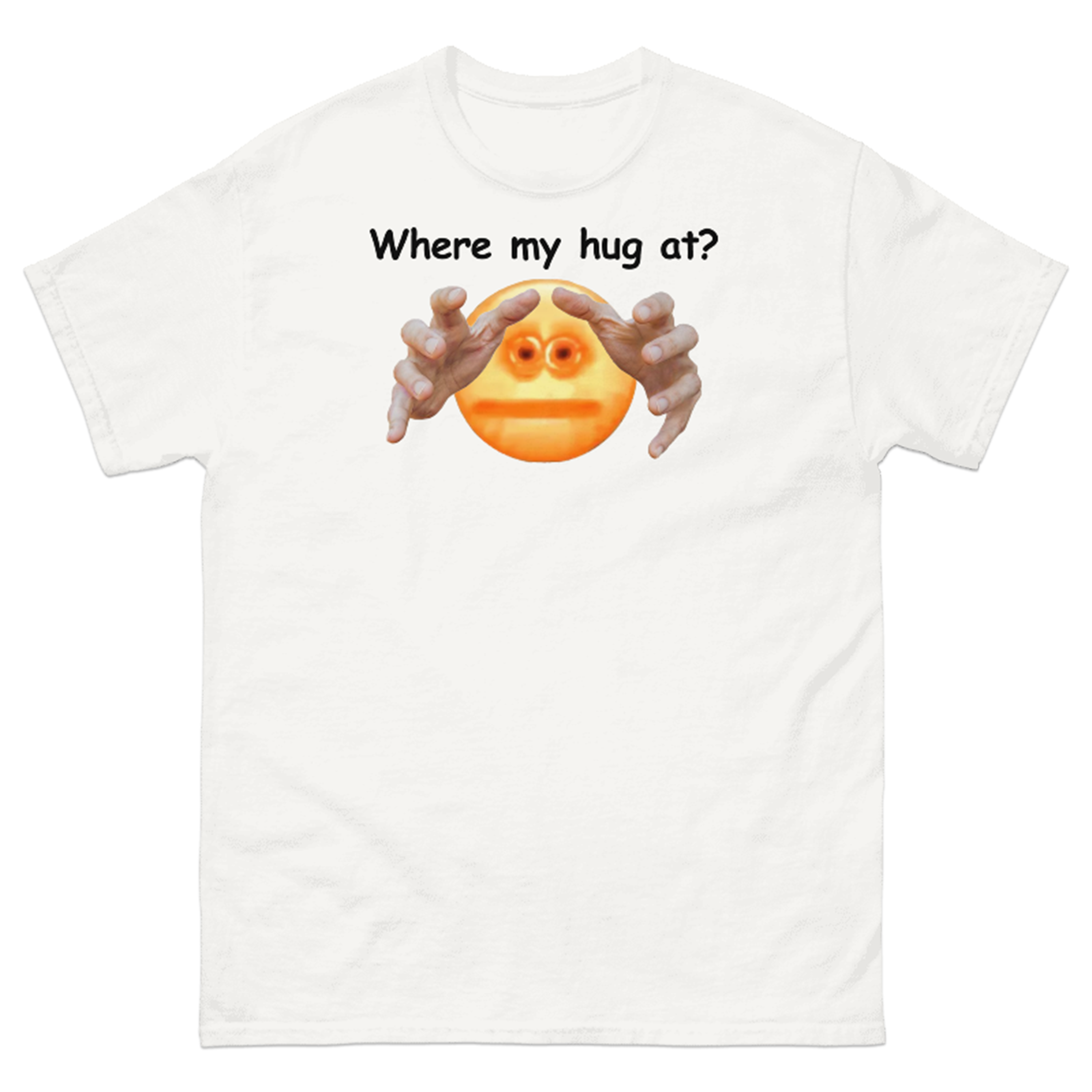 WHERE MY HUG AT? T-SHIRT